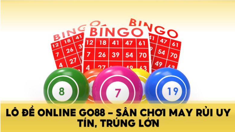 Lô đề Online GO88 - Sân chơi may rủi uy tín, trúng lớn